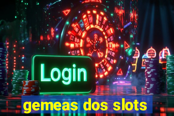 gemeas dos slots